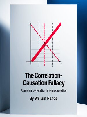 cover image of The Correlation-Causation Fallacy